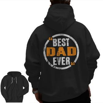 Best Dad Ever Fathers Day Dad Best Dad Ever Zip Up Hoodie Back Print | Mazezy