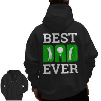 Best Dad Ever Golf Golfer Golfing Fathers Day Zip Up Hoodie Back Print | Mazezy