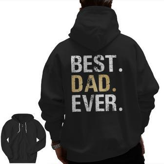Best Dad Ever Great For Dad Or Father's Day Zip Up Hoodie Back Print | Mazezy