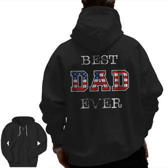 Best Dad Ever T Patriotic Usa Flag Fathers Day Zip Up Hoodie Back Print | Mazezy