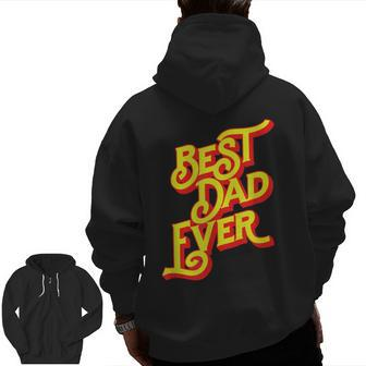 Best Dad Ever Vintage Font Retro Typography Fathers Day Zip Up Hoodie Back Print | Mazezy