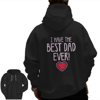 I Have The Best Dad Ever Zip Up Hoodie Back Print | Mazezy