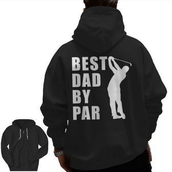 Best Dad By Par Golf Zip Up Hoodie Back Print | Mazezy