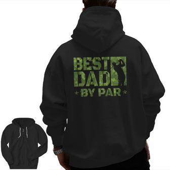 Best Dad By Par Golf Father's Day Zip Up Hoodie Back Print | Mazezy