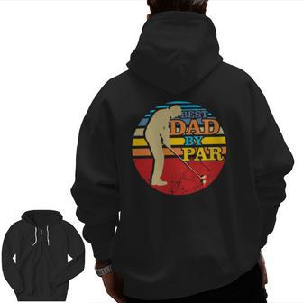 Best Dad By Par Golf Ball Tree Golfing Gag For Men Zip Up Hoodie Back Print | Mazezy