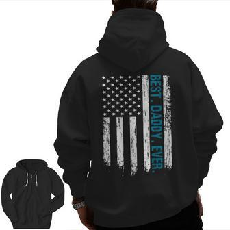 Best Daddy Ever Flag Best Dad Ever American Flag Zip Up Hoodie Back Print | Mazezy
