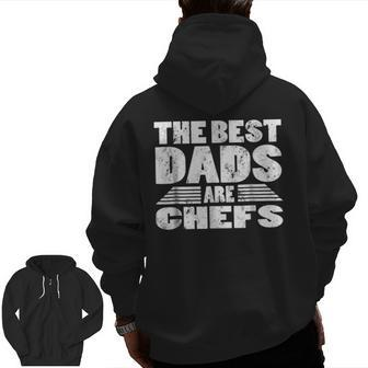 The Best Dads Are Chefs Zip Up Hoodie Back Print | Mazezy