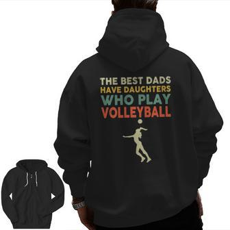 The Best Dads Have Daughters Who Play Volleyball Vintage Zip Up Hoodie Back Print | Mazezy