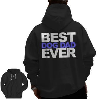 Best Dog Dad Ever T For Dads And Pet Lovers Zip Up Hoodie Back Print | Mazezy
