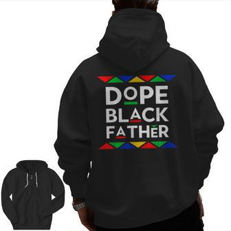 Best Dope Black Father For Dad Men Daddy Man African Zip Up Hoodie Back Print | Mazezy