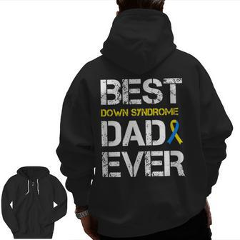 Best Down Syndrome Dad Ever Down Syndrome Zip Up Hoodie Back Print | Mazezy