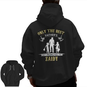 Only The Best Fathers Get Promoted To Zaidy Zip Up Hoodie Back Print | Mazezy DE