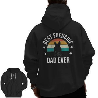 Best Frenchie Dad Ever French Bulldog Fathers Day Idea Zip Up Hoodie Back Print | Mazezy