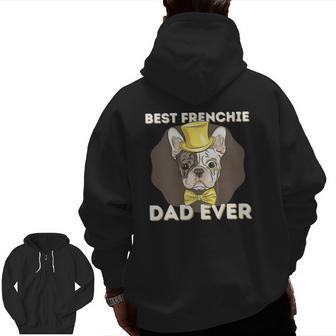 Best Frenchie Dad Ever French Bulldog Dog Lover Zip Up Hoodie Back Print | Mazezy