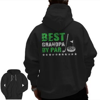 Best Grandpa By Par Golf Lover Fathers Day Dad Zip Up Hoodie Back Print | Mazezy