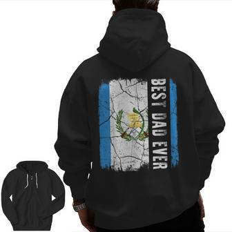 Best Guatemalan Dad Ever Guatemala Daddy Father's Day Zip Up Hoodie Back Print | Mazezy CA
