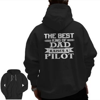 The Best King Of Dad Raises A Pilot Zip Up Hoodie Back Print | Mazezy