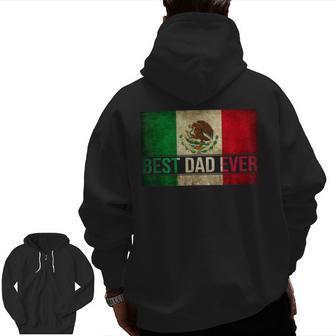 Best Mexican Dad Ever Mexican Flag Pride Father's Day Zip Up Hoodie Back Print | Mazezy AU