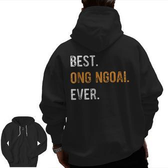 Best Ong Ngoai Ever Vietnamese Grandpa T Zip Up Hoodie Back Print | Mazezy