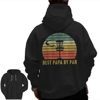 Best Papa By Par Disc Golf For Dad Father's Day Zip Up Hoodie Back Print | Mazezy