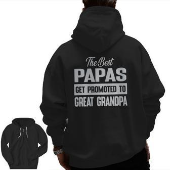 The Only Best Papas Get Promoted To Great Grandpa Zip Up Hoodie Back Print | Mazezy