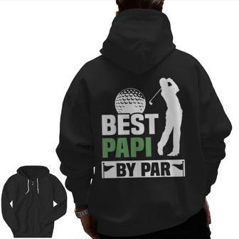 Best Papi By Par Golf Grandpa Fathers Day Zip Up Hoodie Back Print | Mazezy