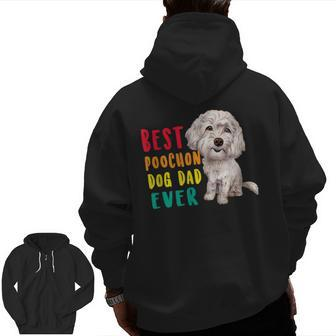 Best Poochon Dog Dad Ever Fathers Day Cute Zip Up Hoodie Back Print | Mazezy