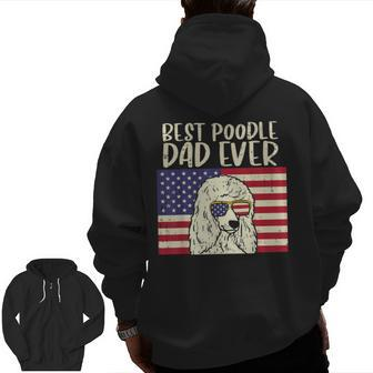 Best Poodle Dad Ever Us Flag Vintage Patriotic Dog Men Zip Up Hoodie Back Print | Mazezy