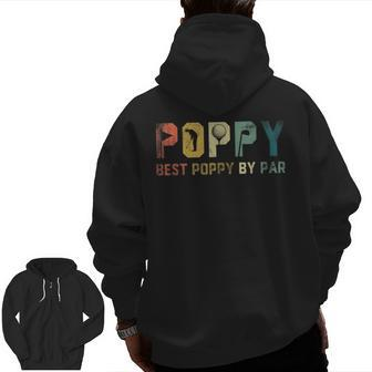 Best Poppy By Par Fathers Day Golf Golfer Zip Up Hoodie Back Print | Mazezy
