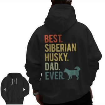 Best Siberian Husky Dad Ever Dog Daddy Father's Day Zip Up Hoodie Back Print | Mazezy