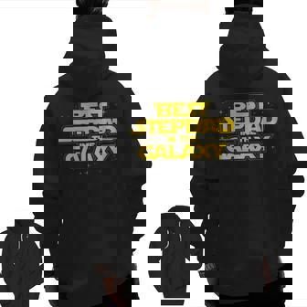 Best Stepdad In The Galaxy Stepfather Bonus Dad Fatherhood Zip Up Hoodie Back Print | Mazezy