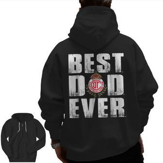 Best Toluca Dad Ever T Shirt Father's Day Zip Up Hoodie Back Print | Mazezy