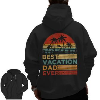 Best Vacation Dad Ever Vintage Vacation Father's Day Zip Up Hoodie Back Print | Mazezy
