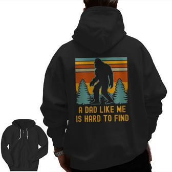 Bigfoot A Dad Like Me Is Hard To Find Dad Zip Up Hoodie Back Print | Mazezy