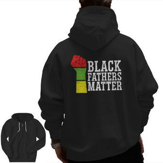 Black Fathers Matter African-American Dad Family Apparel Zip Up Hoodie Back Print | Mazezy