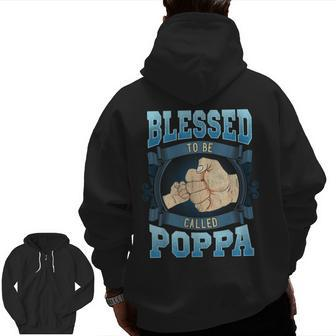 Blessed To Be Called Poppa Poppa Fathers Day Zip Up Hoodie Back Print | Mazezy