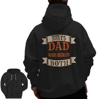 Blinds Installer Dad And Job Blinds Installer Father Zip Up Hoodie Back Print | Mazezy