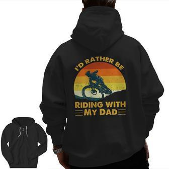 Bmx I'd Rather Be Riding With My Dad Zip Up Hoodie Back Print | Mazezy