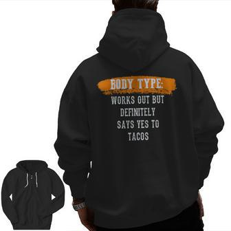 Body Type Works Out And Tacos Gym Fitness Workout Tacos Zip Up Hoodie Back Print | Mazezy CA