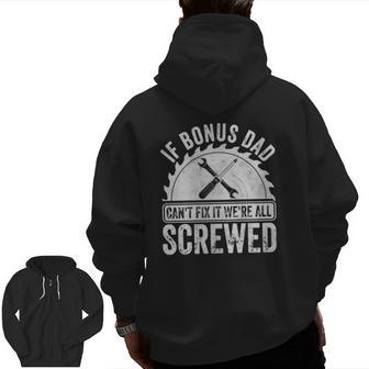 If Bonus Dad Can't Fix It We're All Screwed Zip Up Hoodie Back Print | Mazezy