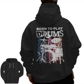 Born To Play Drums Drumming Rock Music Band Drummer Zip Up Hoodie Back Print | Mazezy