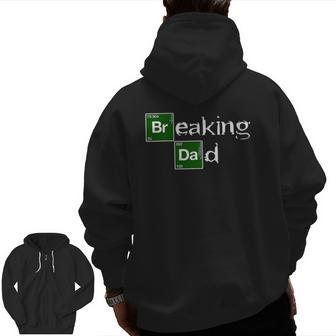 Breaking Dad Papa Father's Day Dad Christmas Zip Up Hoodie Back Print | Mazezy