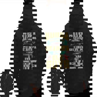 Bubba Because Grandpa Is For Old Guys Fathers Day Zip Up Hoodie Back Print | Mazezy