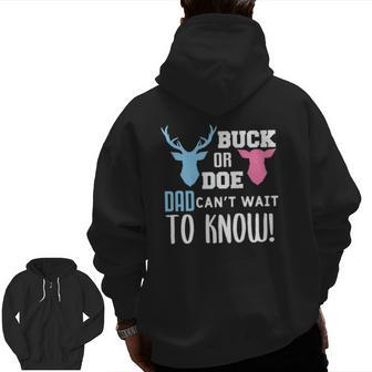 Buck Or Doe Dad Can't Wait To Know Gender Reveal Baby Shower Zip Up Hoodie Back Print | Mazezy
