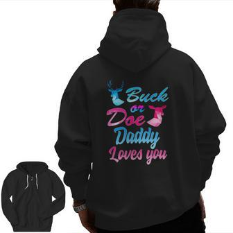 Buck Or Doe Daddy Loves You Gender Reveal Family Zip Up Hoodie Back Print | Mazezy