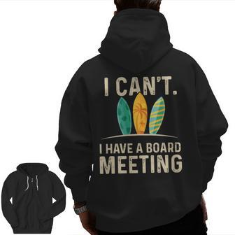I Can't I Have A Board Meeting Beach Surfing Surfingboard Zip Up Hoodie Back Print | Mazezy