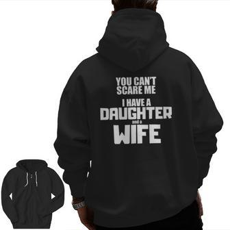 You Can't Scare Me I Have A Daughter And A Wife Zip Up Hoodie Back Print | Mazezy