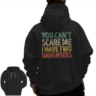 You Can't Scare Me I Have Two Daughters Christmas Zip Up Hoodie Back Print | Mazezy