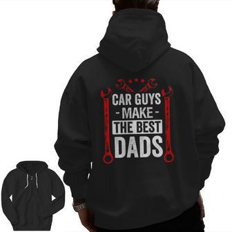 Car Guys Make The Best Dads Auto Mechanic Father Mens Zip Up Hoodie Back Print | Mazezy