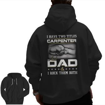 Carpenter Dad Quote Woodworker Carpentry Father Humor Papa Zip Up Hoodie Back Print | Mazezy